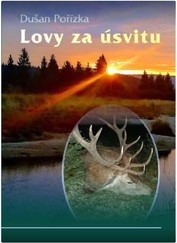 Kniha pre poľovníkov - Lovy za úsvitu - Dušan Pořízka
