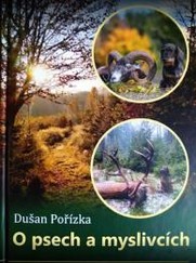 Kniha pre poľovníkov - O psoch a poľovníkoch - Dušan Pořízka