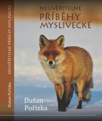 Neuveriteľné príbehy poľovnícka - kniha pre poľovníkov