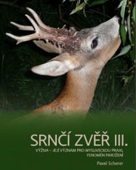 Srnčia zver III. (P.Scherer) - Výživa - jej význam pre poľovnícku prax, fenomén paroženia